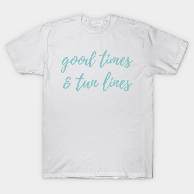 Good times and tan lines T-Shirt by stickersbyjori